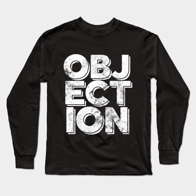 Objection, Demonstrate, Contradict, Disagree,Against Long Sleeve T-Shirt by shirtontour